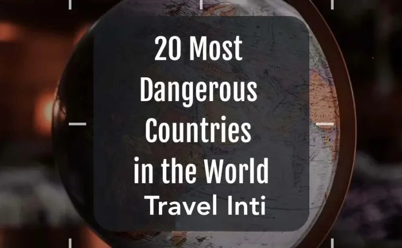 Five Most Dangerous Places